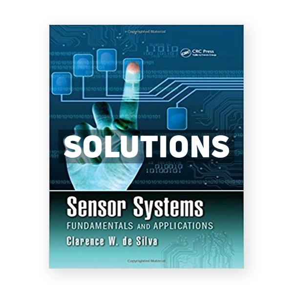 Sensor Systems Fundamentals and Applications 1st edition Silva Solutions Manual