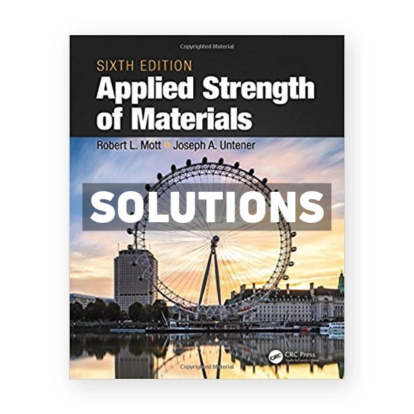 Applied Strength of Materials 6th edition Mott Solutions Manual