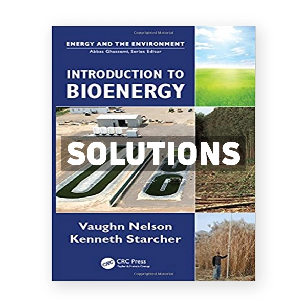 Introduction to Bioenergy 1st edition Nelson Solutions Manual