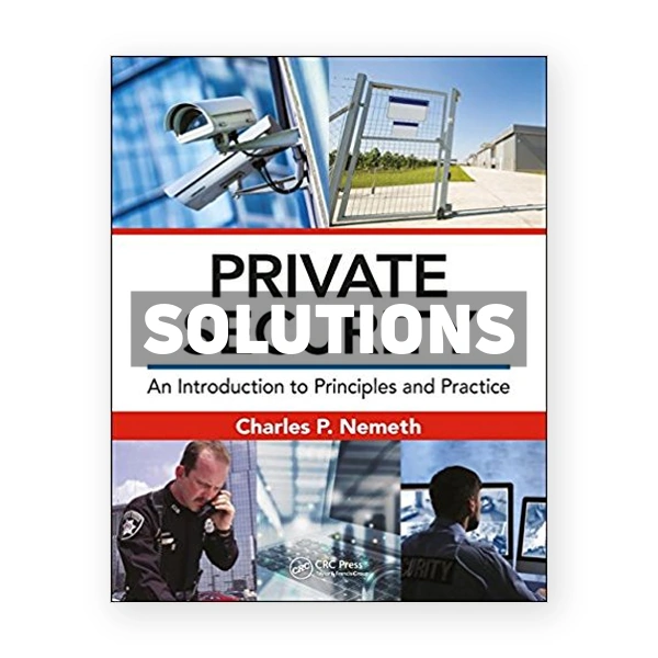 Private Security An Introduction to Principles and Practice 1st edition Nemeth Solutions Manual