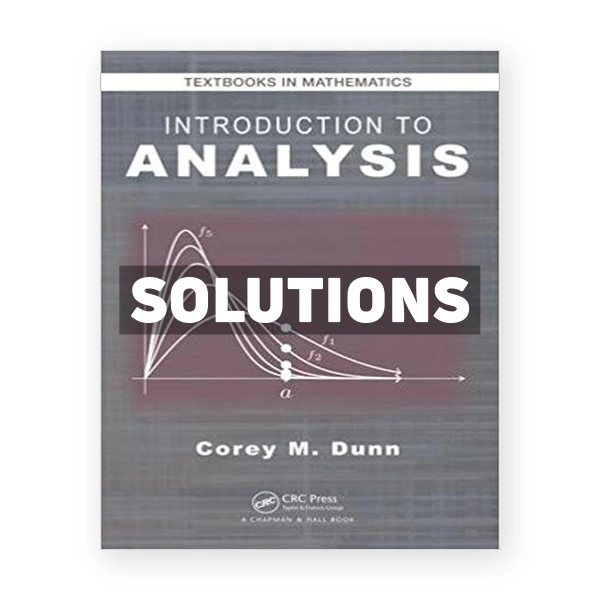 Introduction to Analysis 1st edition Dunn Solutions Manual