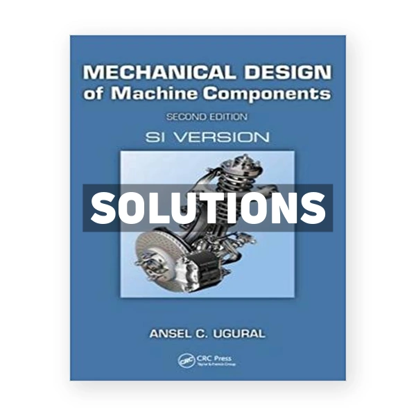 Mechanical Design of Machine Components SI Version 2nd edition Ugural Solutions Manual