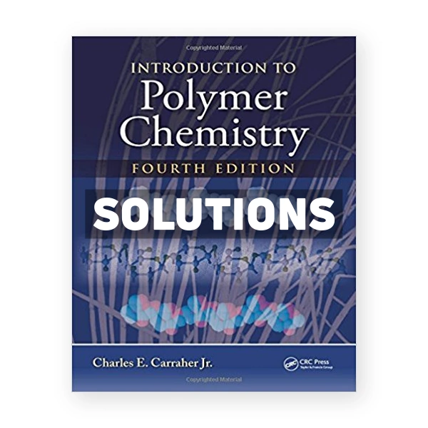 Introduction to Polymer Chemistry 4th edition Carraher Jr Solutions Manual