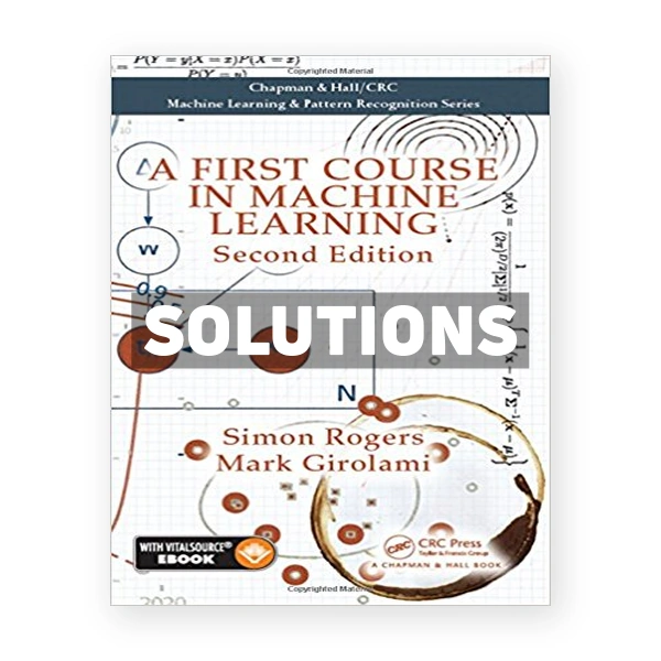 First Course in Machine Learning 2nd edition Rogers Solutions Manual