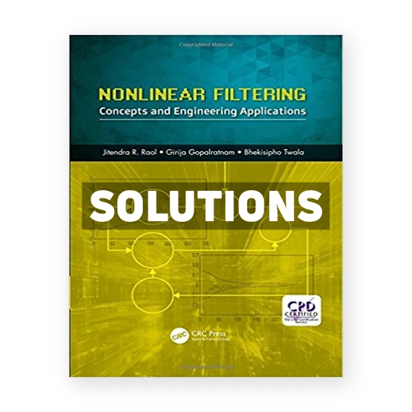 Nonlinear Filtering Concepts and Engineering Applications 1st edition Raol Solutions Manual