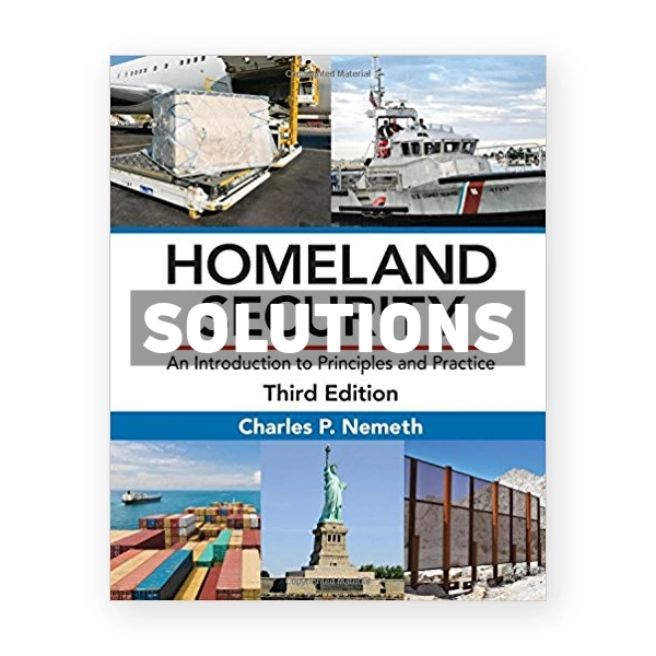 Homeland Security An Introduction to Principles and Practice 3rd edition Nemeth Solutions Manual