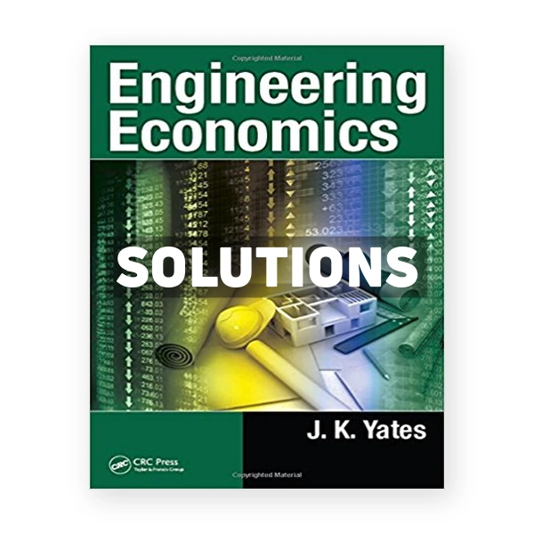 Engineering Economics 1st edition Yates Solutions Manual