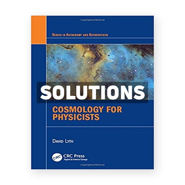 Cosmology for Physicists 1st edition Lyth Solutions Manual