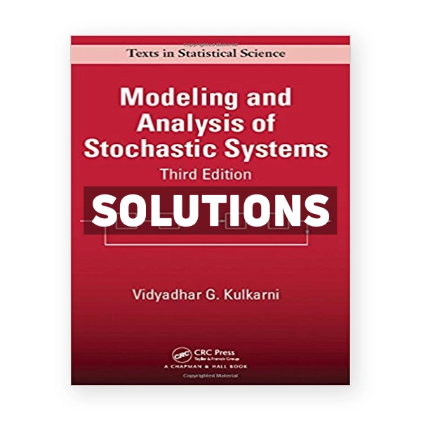 Modeling and Analysis of Stochastic Systems 3rd edition Kulkarni Solutions Manual