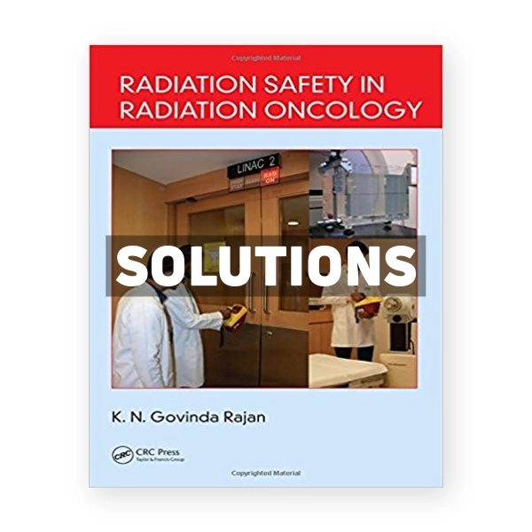 Radiation Safety in Radiation Oncology 1st edition Rajan Solutions Manual