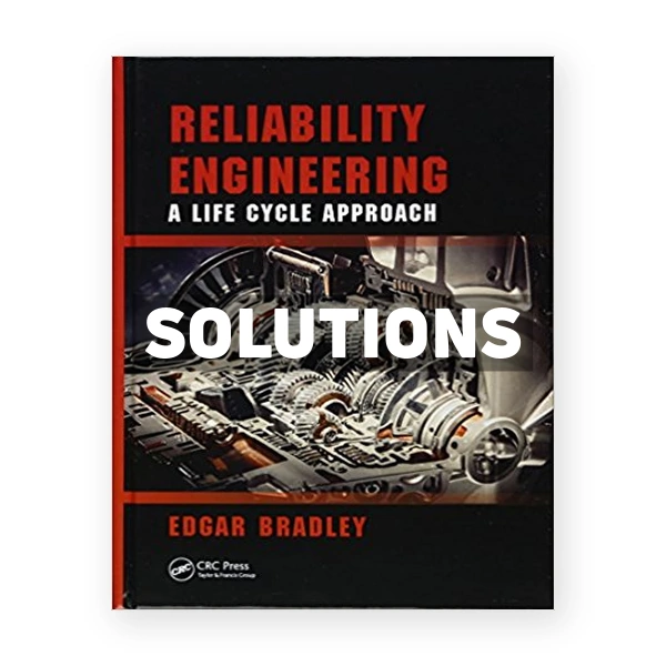 Reliability Engineering A Life Cycle Approach 1st edition Bradley Solutions Manual