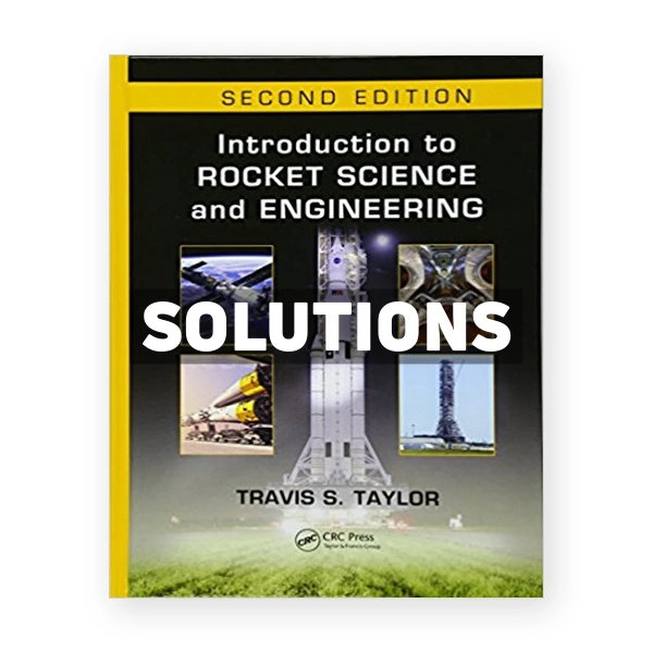 Introduction to Rocket Science and Engineering 2nd edition Taylor Solutions Manual
