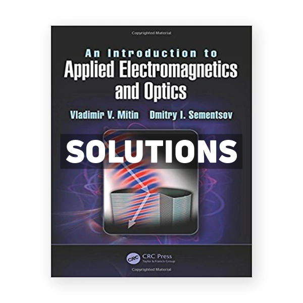 Introduction to Applied Electromagnetics and Optics 1st edition Mitin Solutions Manual
