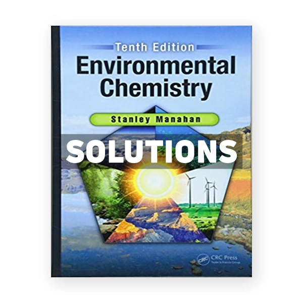 Environmental Chemistry 10th edition Manahan Solutions Manual