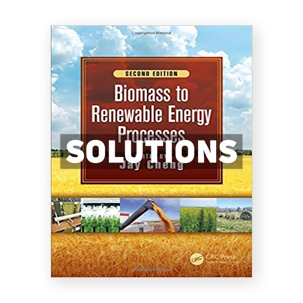 Biomass to Renewable Energy Processes 2nd edition Cheng Solutions Manual