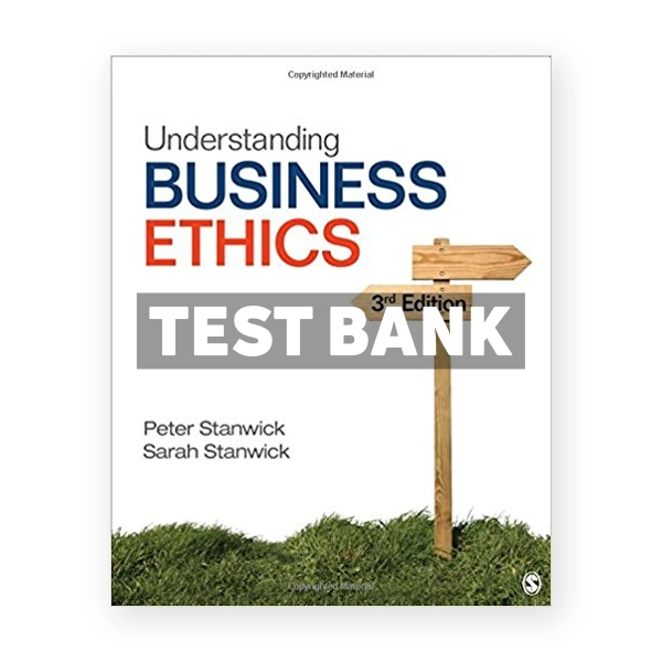 Understanding Business Ethics 3rd edition Stanwick Test Bank