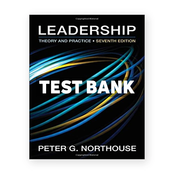 Leadership Theory and Practice 7th edition Northouse Test Bank