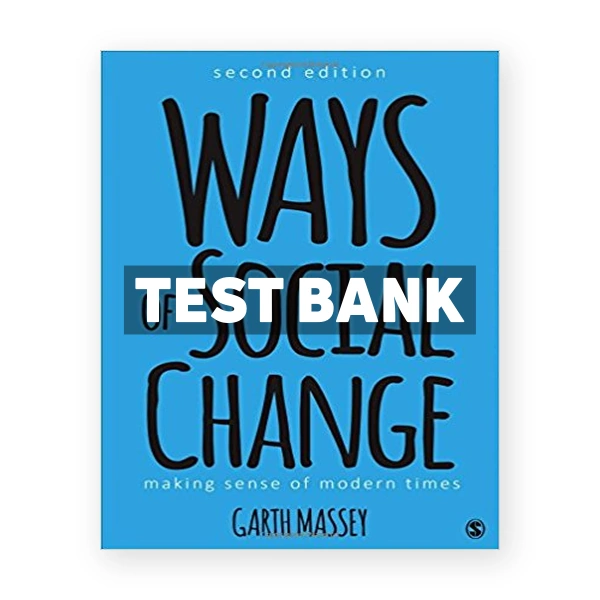 Ways of Social Change Making Sense of Modern Times 2nd edition Massey Test Bank