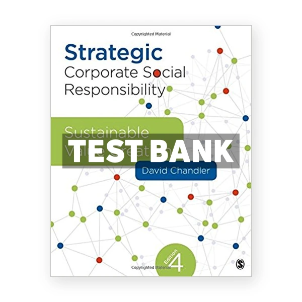 Strategic Corporate Social Responsibility Sustainable Value Creation 4th edition Chandler Test Bank