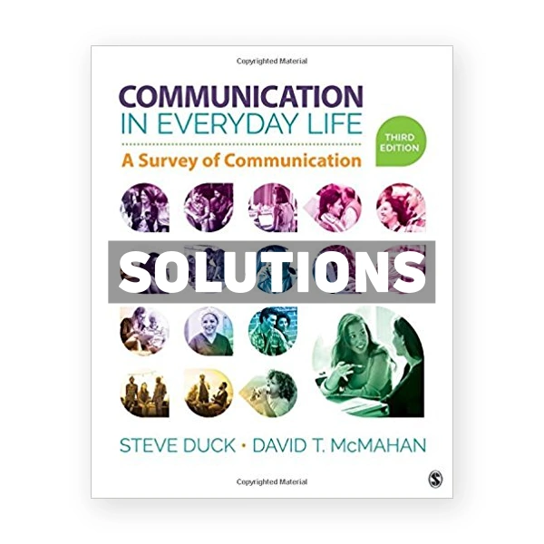 Communication in Everyday Life A Survey of Communication 3rd edition Duck Solutions Manual