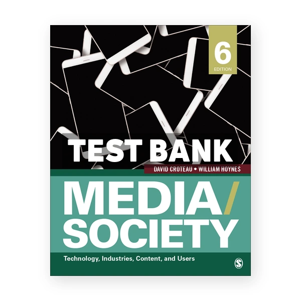 Media Society Technology Industries Content and Users 6th edition Croteau Test Bank