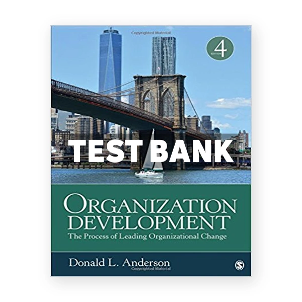 Organization Development The Process of Leading Organizational Change 4th edition Anderson Test Bank