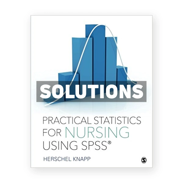 Practical Statistics for Nursing Using SPSS 1st edition Knapp Solutions Manual