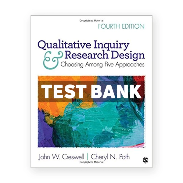 Qualitative Inquiry and Research Design Choosing Among Five Approaches 4th edition Creswell Test Bank