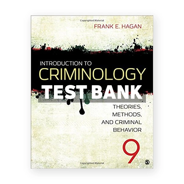 Introduction to Criminology Theories Methods and Criminal Behavior 9th edition Hagan Test Bank