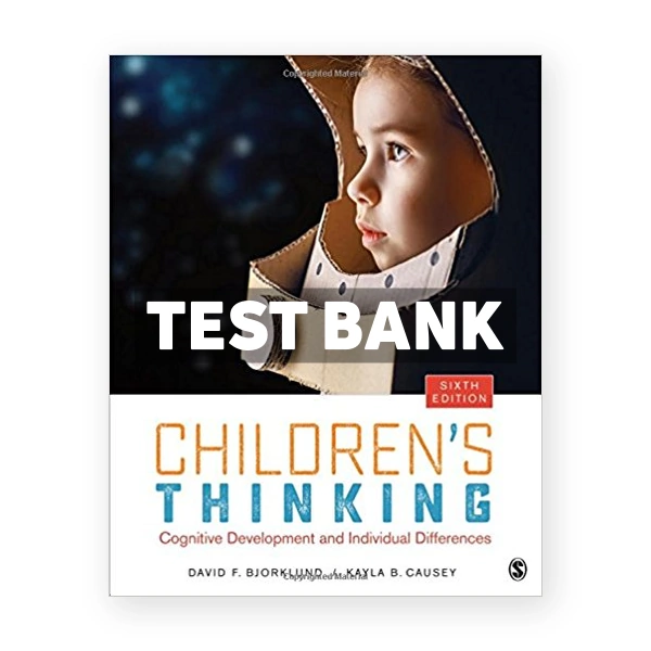 Childrens Thinking Cognitive Development and Individual Differences 6th edition Bjorklund Test Bank
