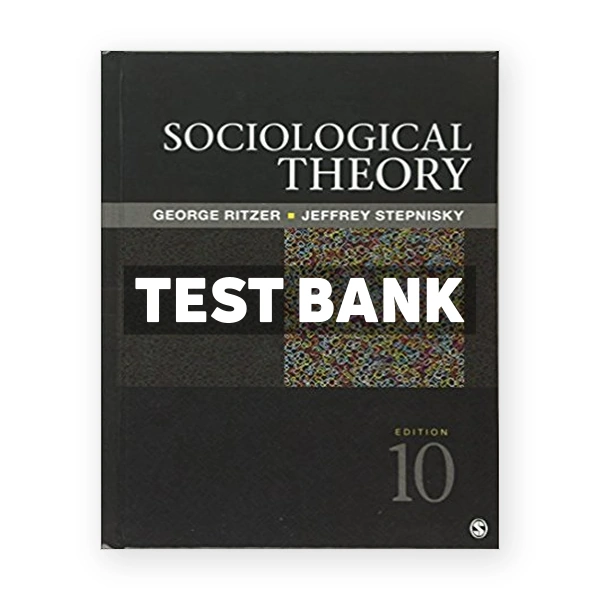 Sociological Theory 10th edition Ritzer Test Bank