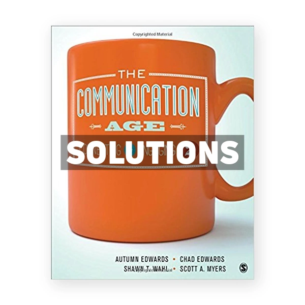 Communication Age Connecting and Engaging 2nd edition Edwards Solutions Manual