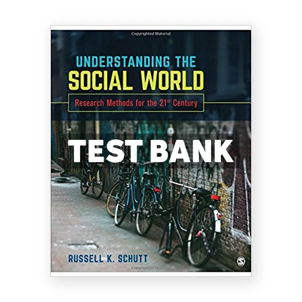 Understanding the Social World Research Methods for the 21st Century 1st edition Schutt Test Bank