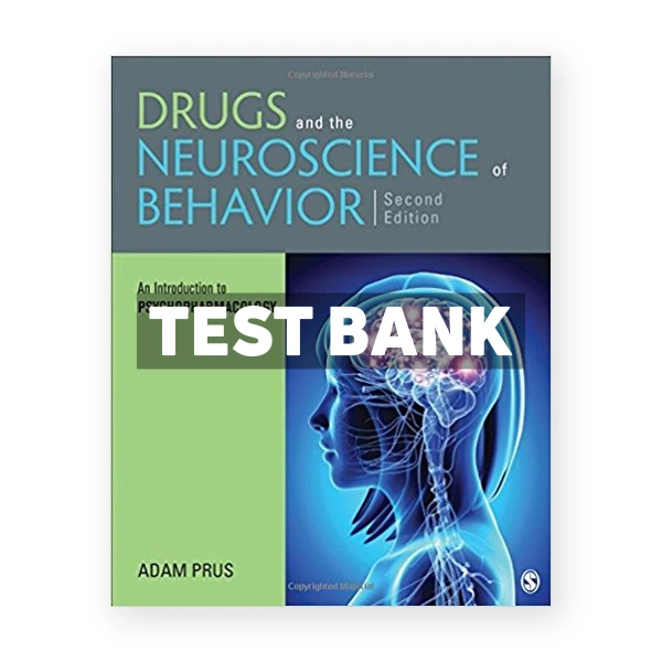 Drugs and the Neuroscience of Behavior An Introduction to Psychopharmacology 2nd edition Prus Test Bank