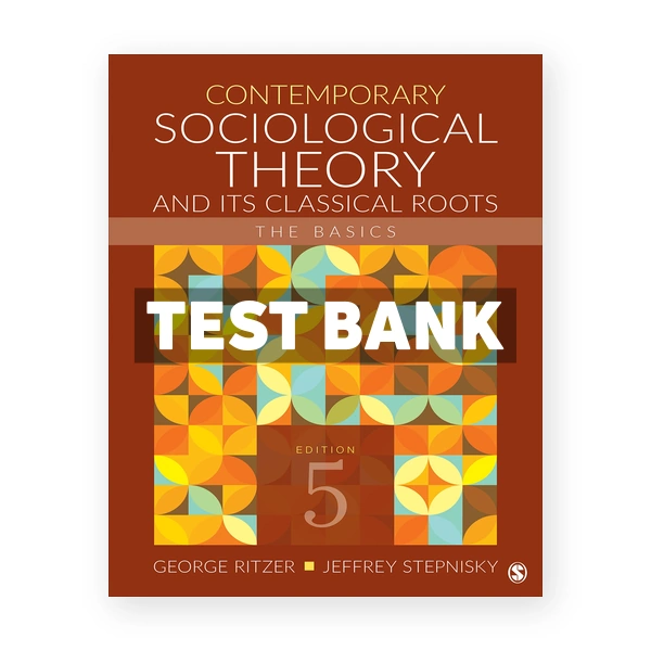 Contemporary Sociological Theory and Its Classical Roots The Basics 5th edition Ritzer Test Bank
