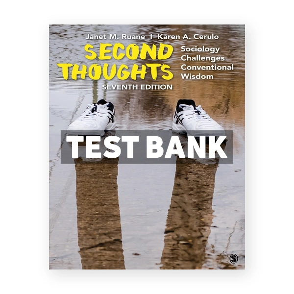 Second Thoughts Sociology Challenges Conventional Wisdom 7th edition Ruane Test Bank