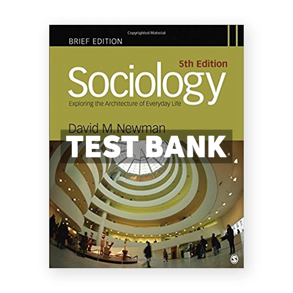 Sociology Exploring the Architecture of Everyday Life Brief Edition 5th edition Newman Test Bank