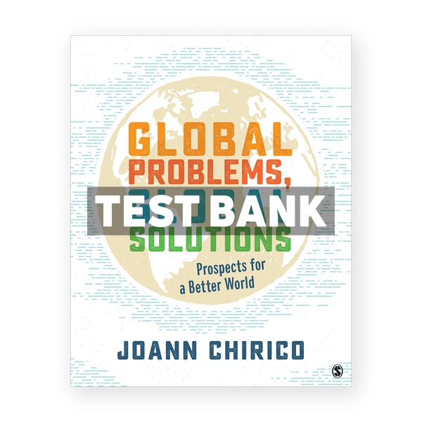 Global Problems Global Solutions Prospects for a Better World 1st edition Chirico Test Bank