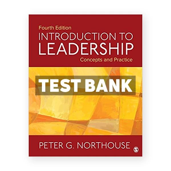 Introduction to Leadership Concepts and Practice 4th edition Northouse Test Bank