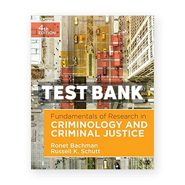 Fundamentals of Research in Criminology and Criminal Justice 4th edition Bachman Test Bank