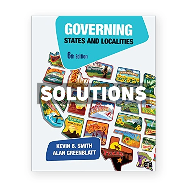 Governing States and Localities 6th edition Smith Solutions Manual