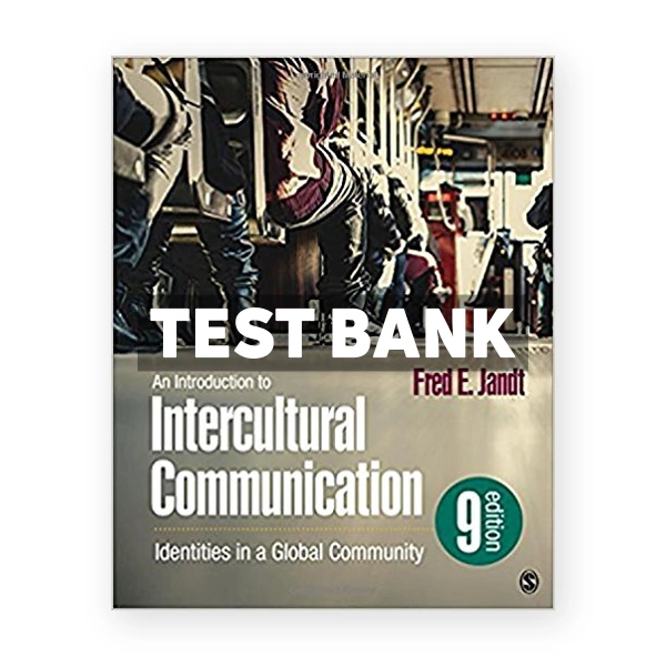 Introduction to Intercultural Communication Identities in a Global Community 9th edition Jandt Test Bank