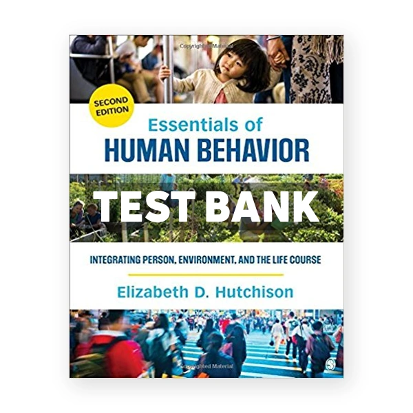 Essentials of Human Behavior Integrating Person Environment and the Life Course 2nd edition Hutchison Test Bank