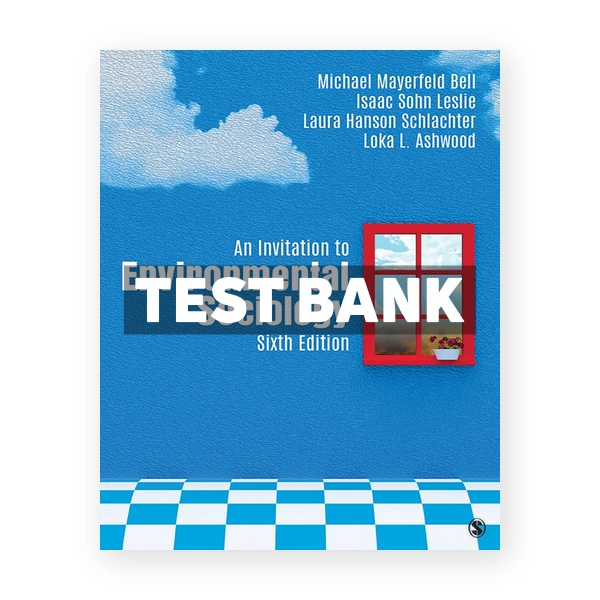 An Invitation to Environmental Sociology 6th edition Bell Test Bank