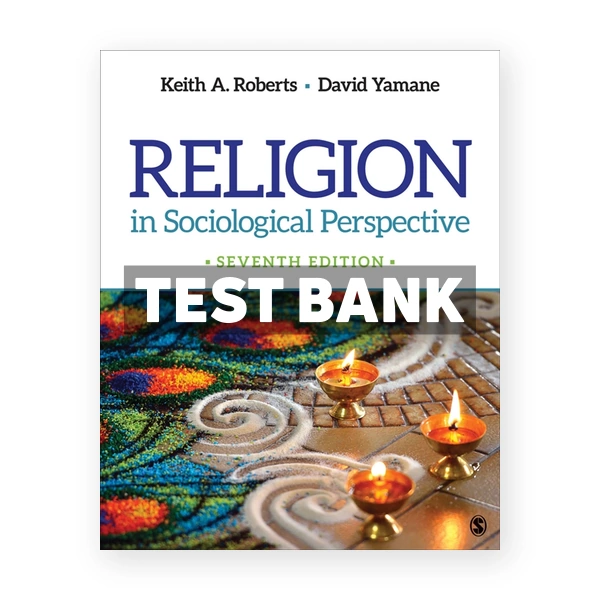 Religion in Sociological Perspective 7th edition Roberts Test Bank