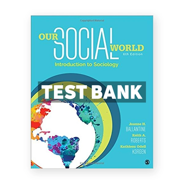Our Social World Introduction to Sociology 6th edition Ballantine Test Bank