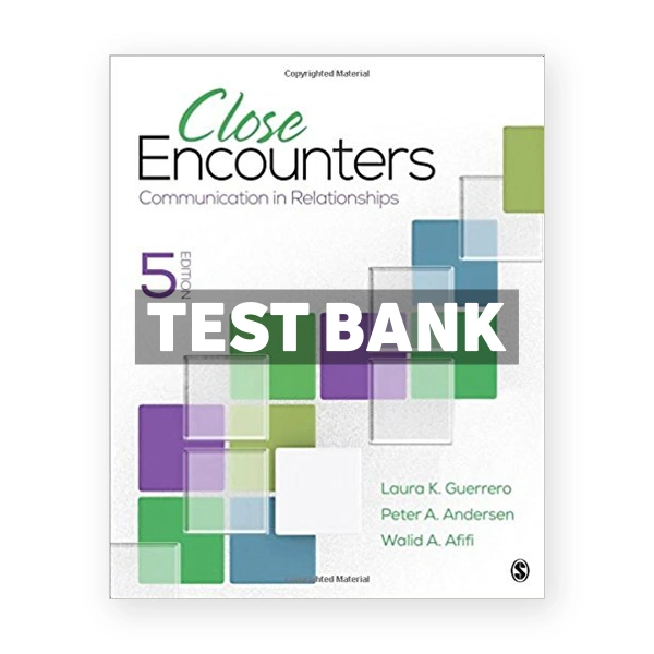 Close Encounters Communication in Relationships 5th edition Guerrero Test Bank