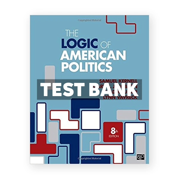 Logic of American Politics 8th edition Kernell Test Bank