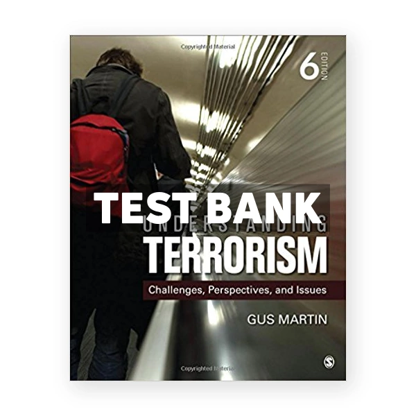 Understanding Terrorism Challenges Perspectives and Issues 6th edition Martin Test Bank