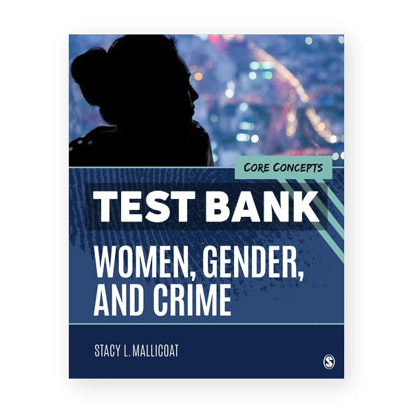 Women Gender and Crime Core Concepts 1st edition Mallicoat Test Bank